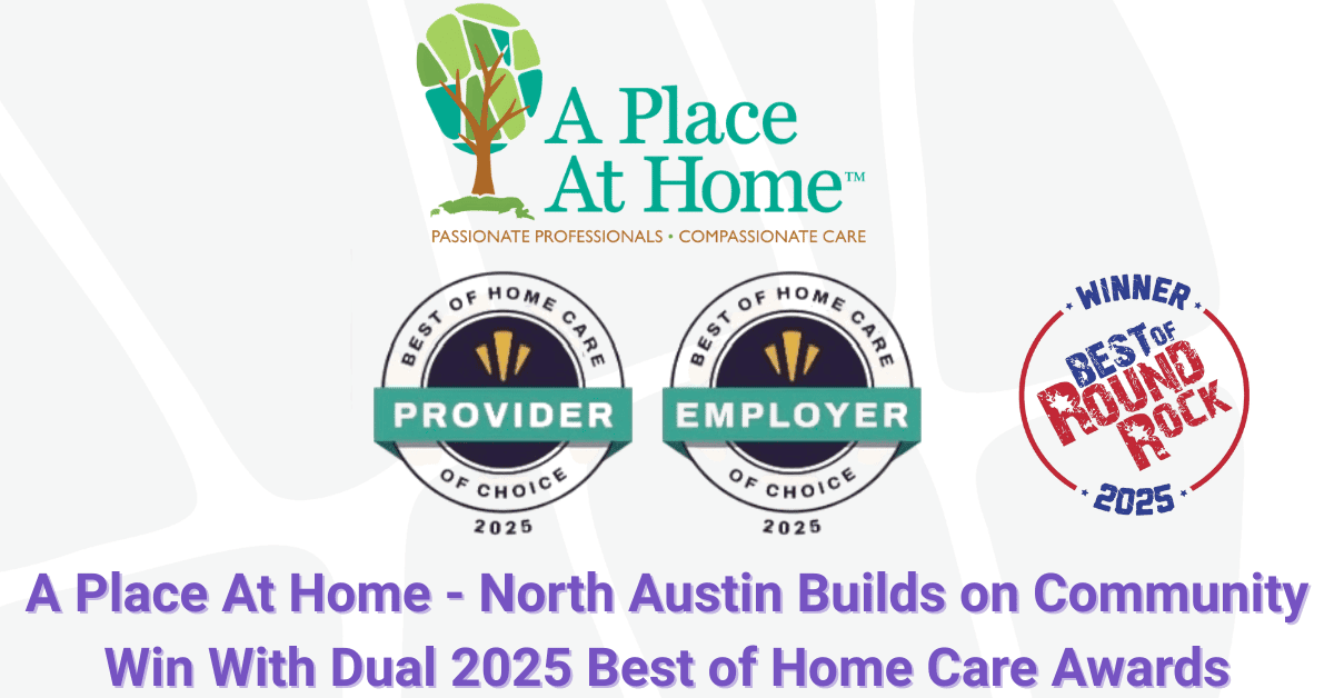 North Austin Home Care Agency Earns Dual National Honors for Client and Caregiver Excellence