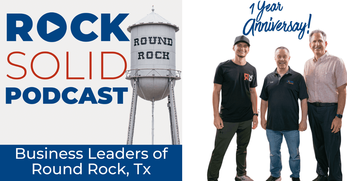 Rock Solid Round Rock Podcast Marks First Anniversary Documenting Central Texas Business Momentum