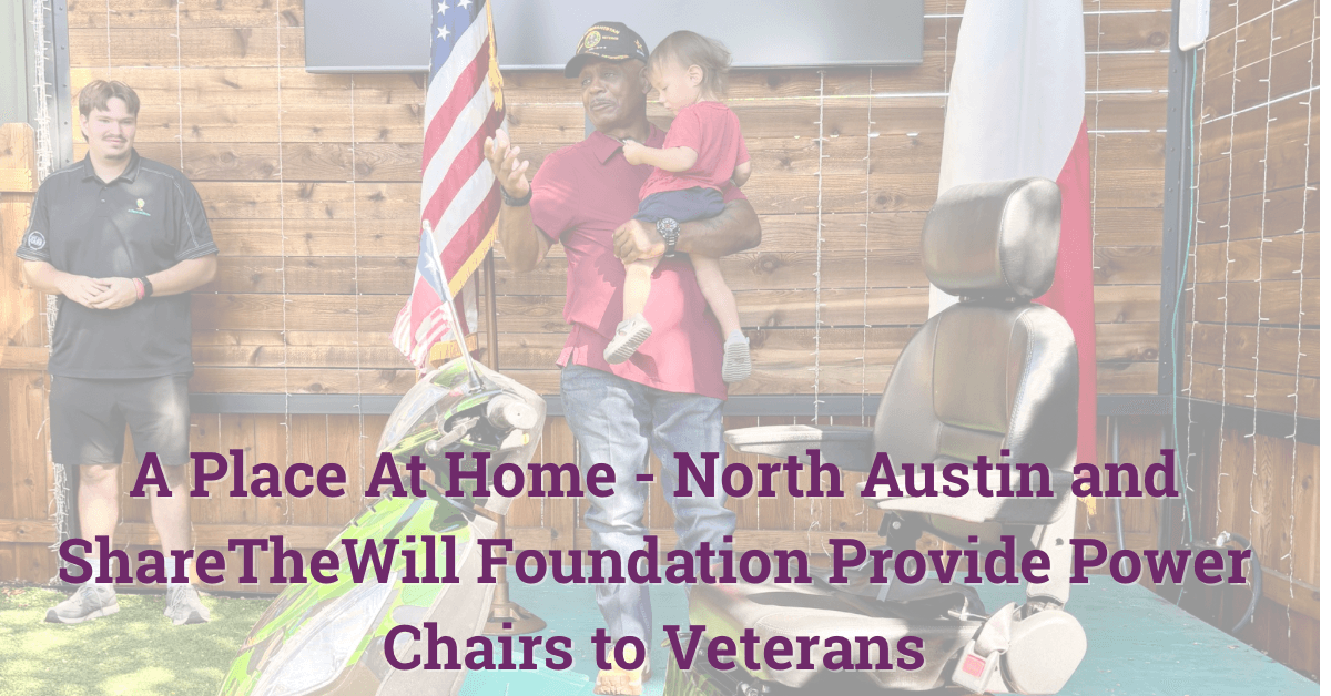 Community Compassion in Action: A Place At Home North Austin and ShareTheWill Foundation Provide Power Chairs to Veterans