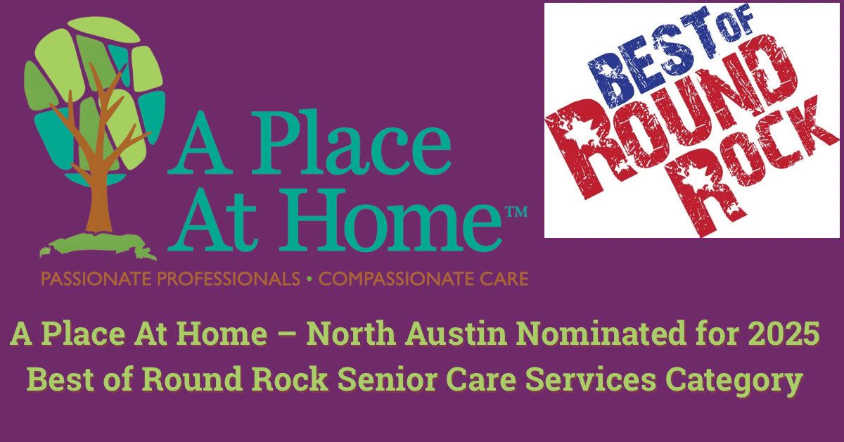 A Place At Home – North Austin Nominated for 2025 Best of Round Rock Senior Care Services Category